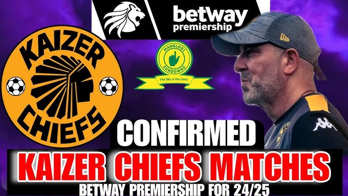 KAIZER CHIEFS BETWAY PREMIERSHIP FIXTURE IS OUT | FIRST 6 GAMES | SUNDOWNS | PIRATES