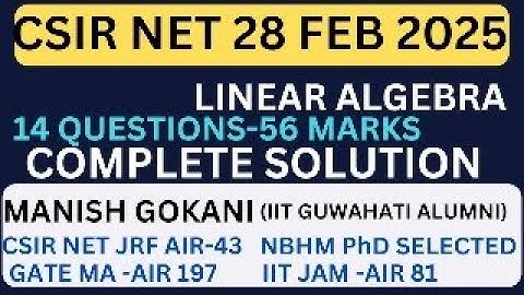 CSIR NET 28 FEB 2025 LINEAR ALGEBRA COMPLETE SOLUTION WITH MANISH GOKANI SIR #csirnetmathsonline