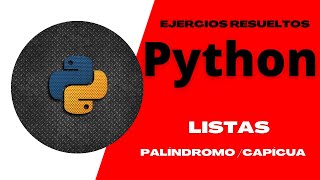 Ejercicios Resueltos de Programación con Python - Palíndromo / Capícua - Listas 2 - pt1 (Algoritmo)