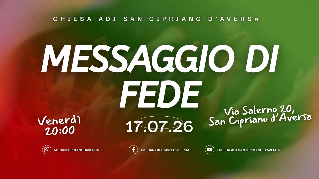🔴 LIVE | Messaggio di Fede - Chiesa ADI San Cipriano d’Aversa | Salvatore Testa (17/07/2026)