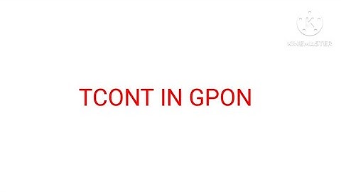 TCONT IN GPON | TRANSMISSION CONTAINER IN GPON |