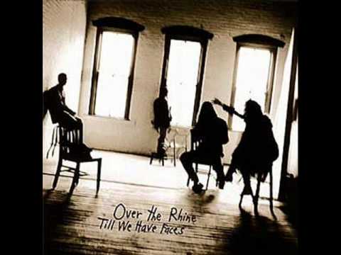 Over the Rhine — Over The Rhine - 11 - Fly Dance - Till We Have Faces (1991)
