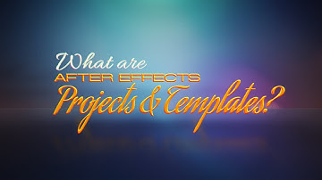 What are After Effects Projects & Templates