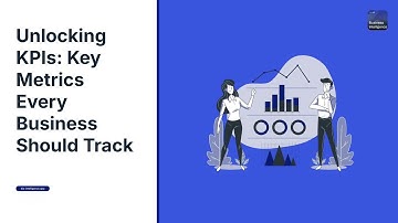 Unlocking KPIs: Key Metrics Every Business Should Track