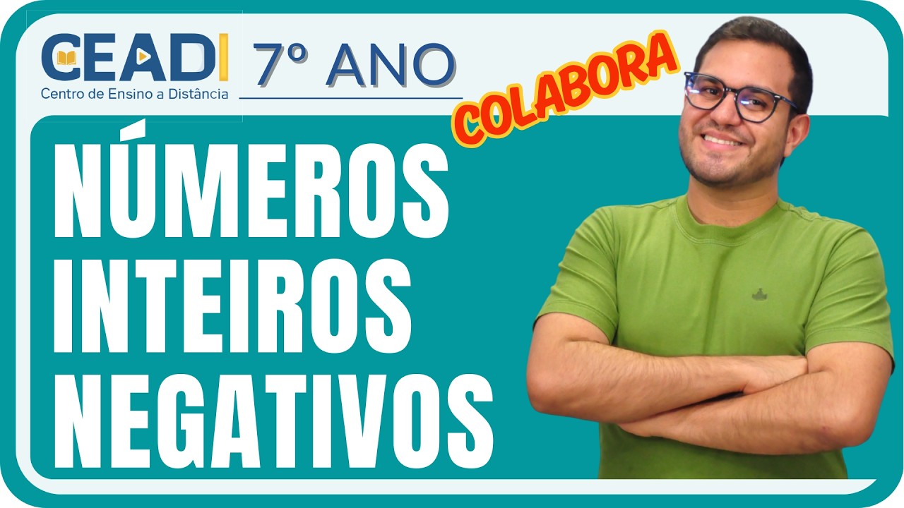 CEADI COLABORA | 7º ano | Matemática | Números Inteiros Negativos | 1º bim. | Prof. Alyson Oliveira