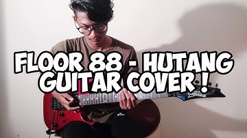 Floor 88 - Hutang (Full Guitar Cover)
