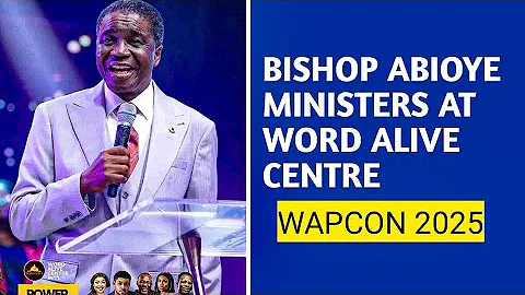 BISHOP DAVID ABIOYE POWERFUL MESSAGE AT WORD ALIVE CENTRE [WAPCON 2025] POWER 