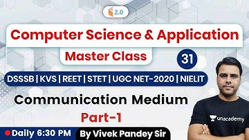 6:30 PM - REET, DSSSB, KVS, STET, UGC NET, NIELIT Exams | CS by Pandey Sir | Communication Medium