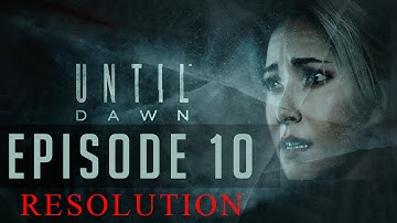 Until Dawn Episode 10: Resolution