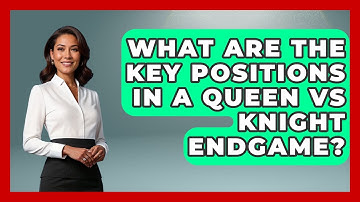 What Are The Key Positions In A Queen Vs Knight Endgame? - The Chess Codex