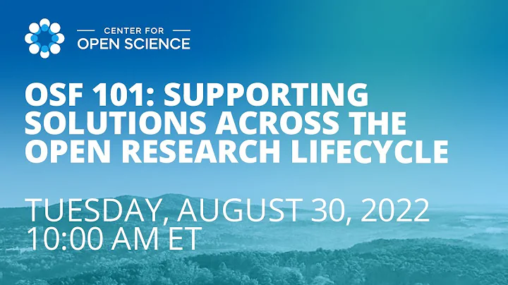OSF 101: Supporting Solutions Across the Open Research Lifecycle