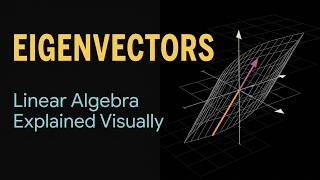 Eigenvectors and Eigenvalues Visualized: The Vectors That Only Scale