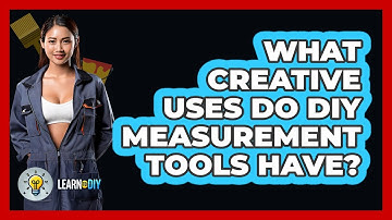 What Creative Uses Do DIY Measurement Tools Have? - LearnToDIY360.com