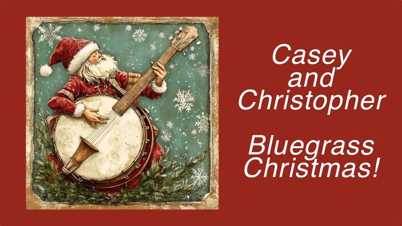 Casey and Christopher - Bluegrass Christmas