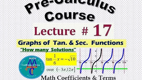 Pre-Calc Course, Lec # 17 ("Tan." & "Sec." Trig. Functions)