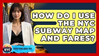 How Do I Use The NYC Subway Map And Fares? - Everything About NYC