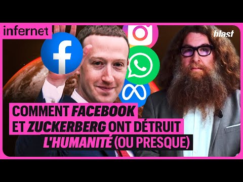 COMMENT FACEBOOK ET ZUCKERBERG ONT DÉTRUIT L'HUMANITÉ (OU PRESQUE)