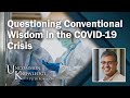 Questioning Conventional Wisdom in the COVID-19 Crisis ...