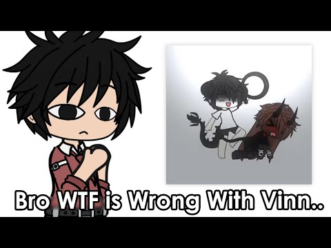 Bro What Is Wrong With VINN