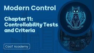 Modern Control Course | Chapter 11: Controllability Tests and Criteria