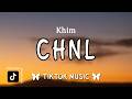 CHNL - Khim (Lyrics) "Chanelly, Chanelly"