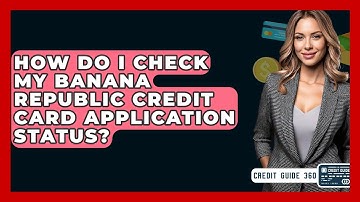 How Do I Check My Banana Republic Credit Card Application Status? - CreditGuide360.com
