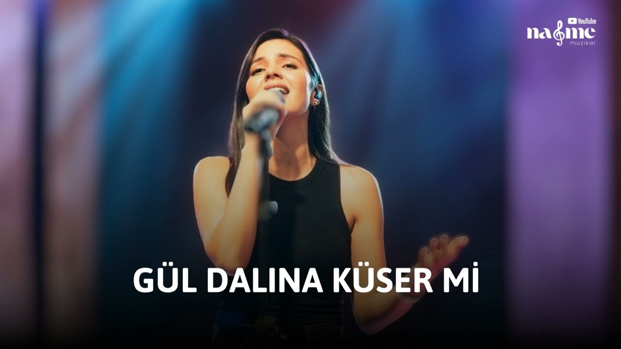 Gül Dalına Küser Mi  - Nağme Müzikal