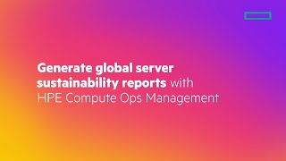Generate global sustainability reports with HPE Compute Ops Management