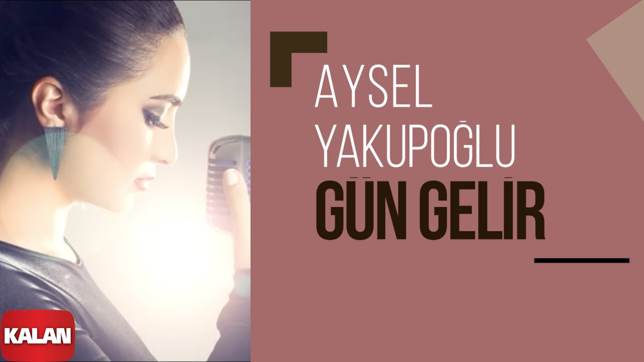 Aysel Yakupoglu Gun Gelir Orijinal Dizi Muzikleri C 2016 Kalan Muzik Youtube