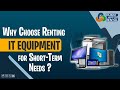 Why Choose Renting IT Equipment for Short-Term Needs?