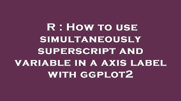 R : How to use simultaneously superscript and variable in a axis label with ggplot2
