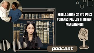 KETELADANAN SANTO PAUS YOHANES PAULUS II: BERANI MENGAMPUNI