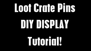 Loot Crate pin tutorial