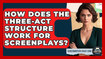 How Does The Three-Act Structure Work For Screenplays? - Screenwriter