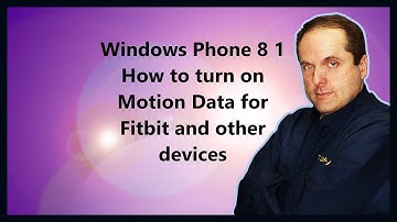 Windows Phone 8 1 How to turn on Motion Data for Fitbit and other devices