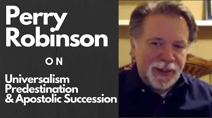 Perry Robinson on Monergism, Apostolic Succession,...