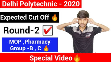 Delhi Polytechnic 2020 :Group B & C  Expected Cut Off For Counsilling Round 2  | Delhi CET 2020.