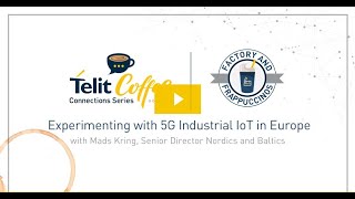 Telit Coffee Connections | Experimenting with 5G Industrial IoT in Europe