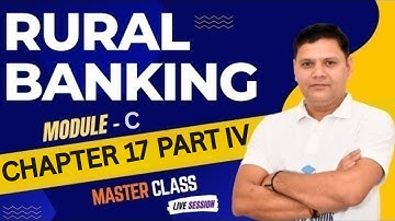 CAIIB WITH ASHOK RURAL MODULE C CHAPTER 17 PART IV