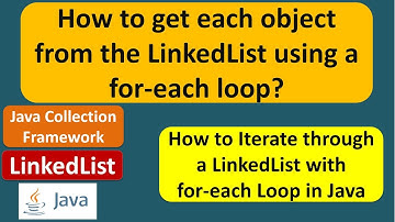 How to get each object from the LinkedList using a for-each loop? | Java Collection Framework
