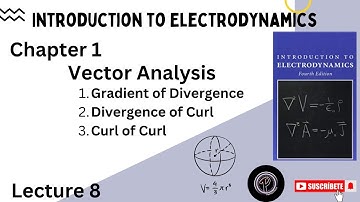 Gradient of Divergence| Divergence of Curl | Curl of Curl | Mathematical Derivation Complete