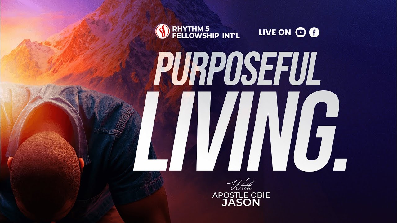 PURPOSEFUL LIVING || SUNDAY SERVICE || 18TH JANUARY 2026 || RHYTHM 5 FELLOWSHIP