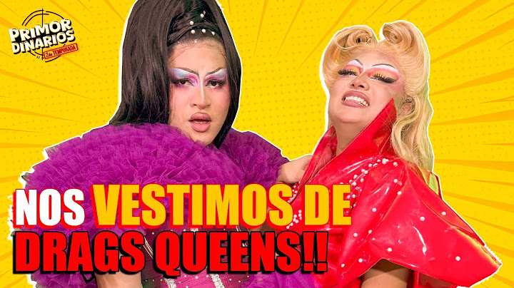 NOS VESTIMOS DE DRAG QUEENS | Primordinarios