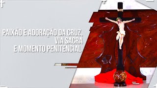 TRÍDUO PASCAL - PAIXÃO E ADORAÇÃO DA CRUZ, VIA SACRA E MOMENTO PENITENCIAL AO VIVO | 02.04.2021