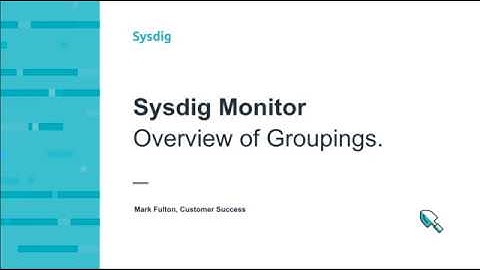Sysdig Monitor: Overview of Groupings