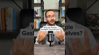 Why do People Gaslight Themselves?