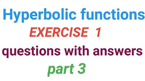 Exponential and Hyperbolic functions EXERCISE 1 solutions,