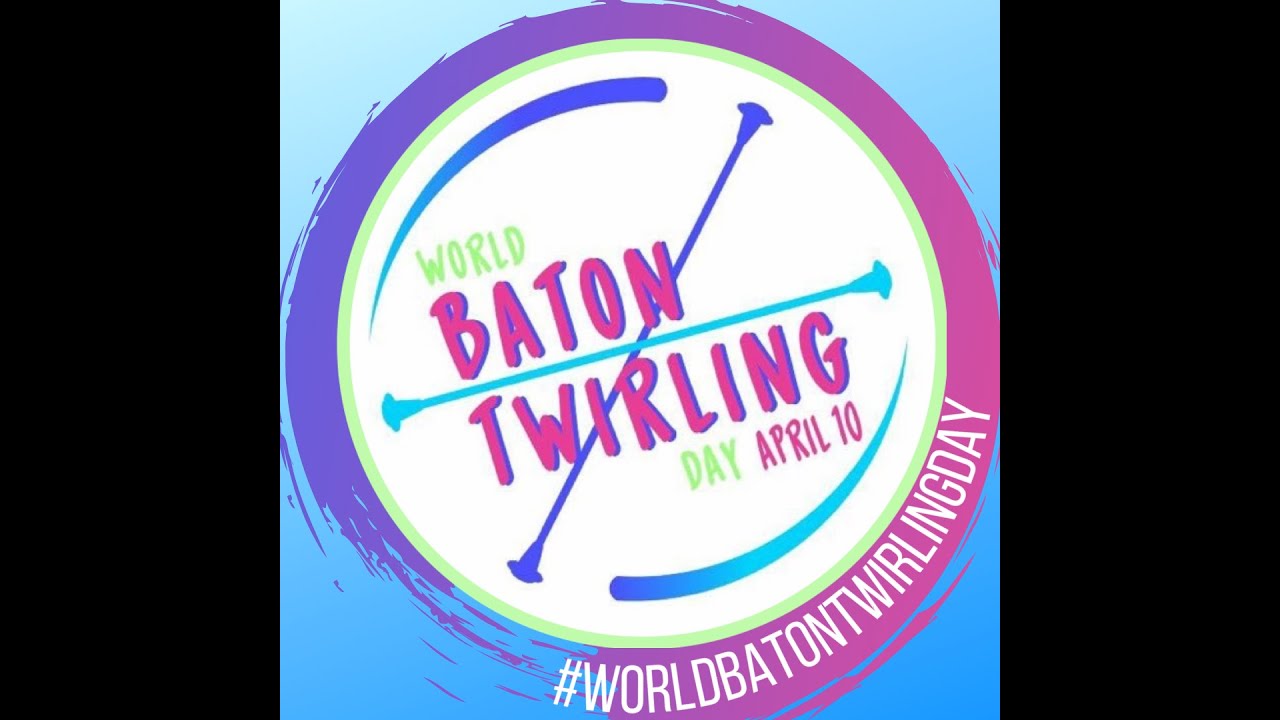 WORLD BATON TWIRLING DAY 2021