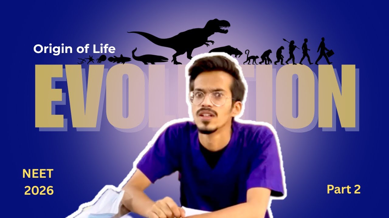 Evolution Part 2: Origin of Life | Brief account of evolution | NEET 2025 Preparation 