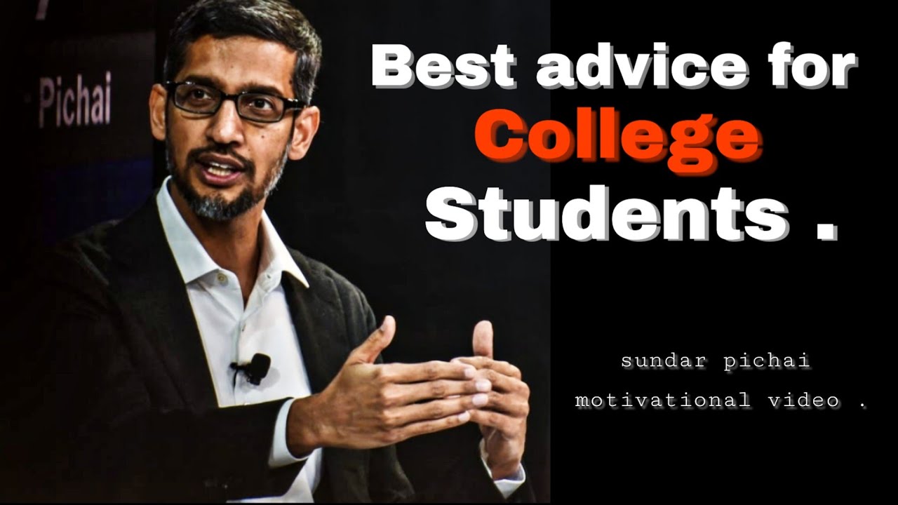 Best advice for college students | sundar pichai motivational video
